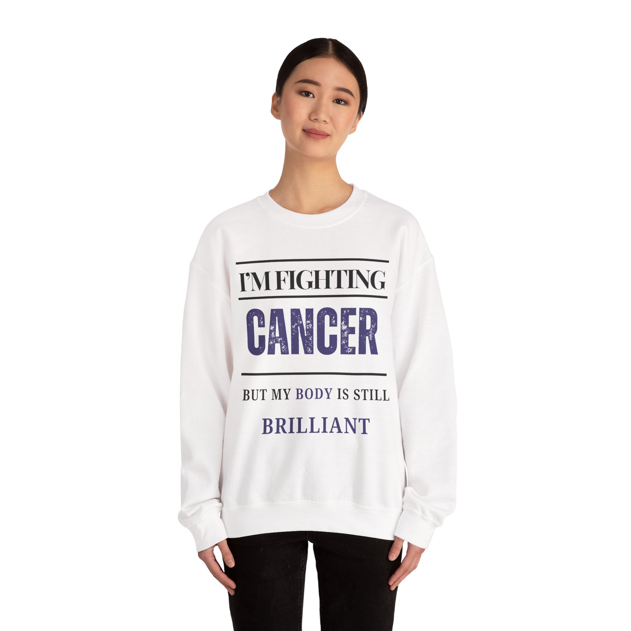 I’m fighting cancer but my body is still brilliant Sweatshirt | Inspirational Crewneck, Gift for Fitness Lovers, Motivational Apparel, Unisex Sweatshirt, Cozy Fitness Wear