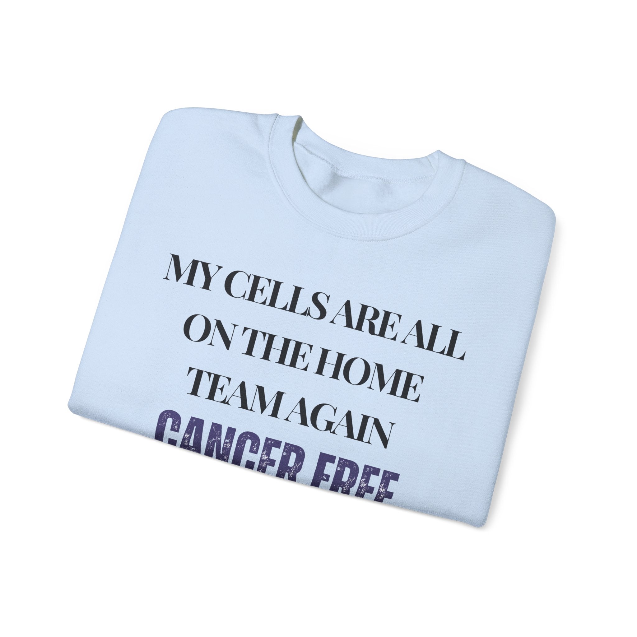 My cells are all on the home team again. Cancer free Sweatshirt | Inspirational Crewneck, Gift for Fitness Lovers, Motivational Apparel, Unisex Sweatshirt, Cozy Fitness Wear