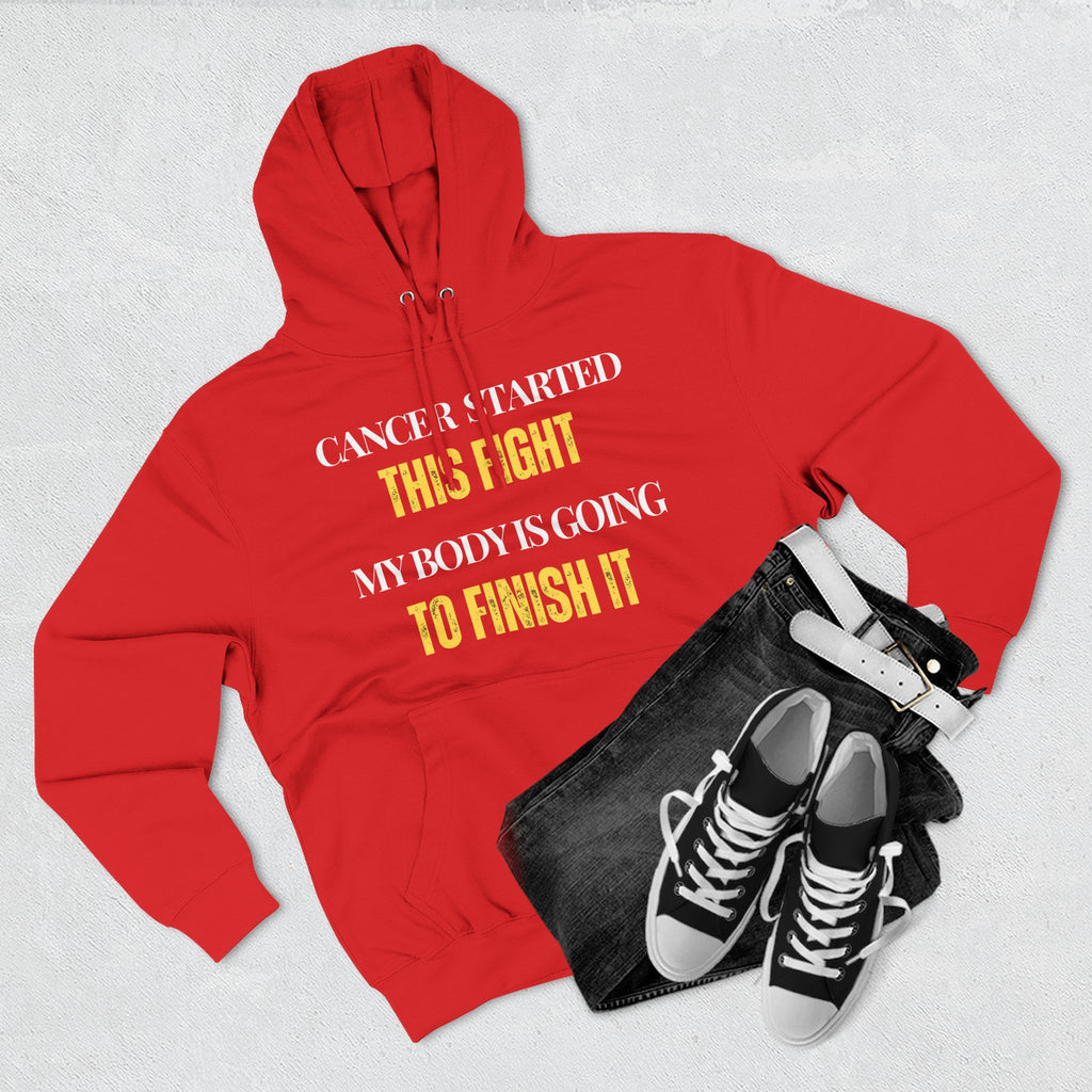 Cancer started this fight. My body is going to finish it Hoodie, Unisex Sweatshirt, Casual Wear, Gift for Her, Fall Fashion, Holiday Gift