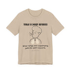 Take a deep breath Inspirational Tee, Unisex Jersey Shirt, Motivational Gift, Spiritual Apparel, Perfect for Everyday Wear