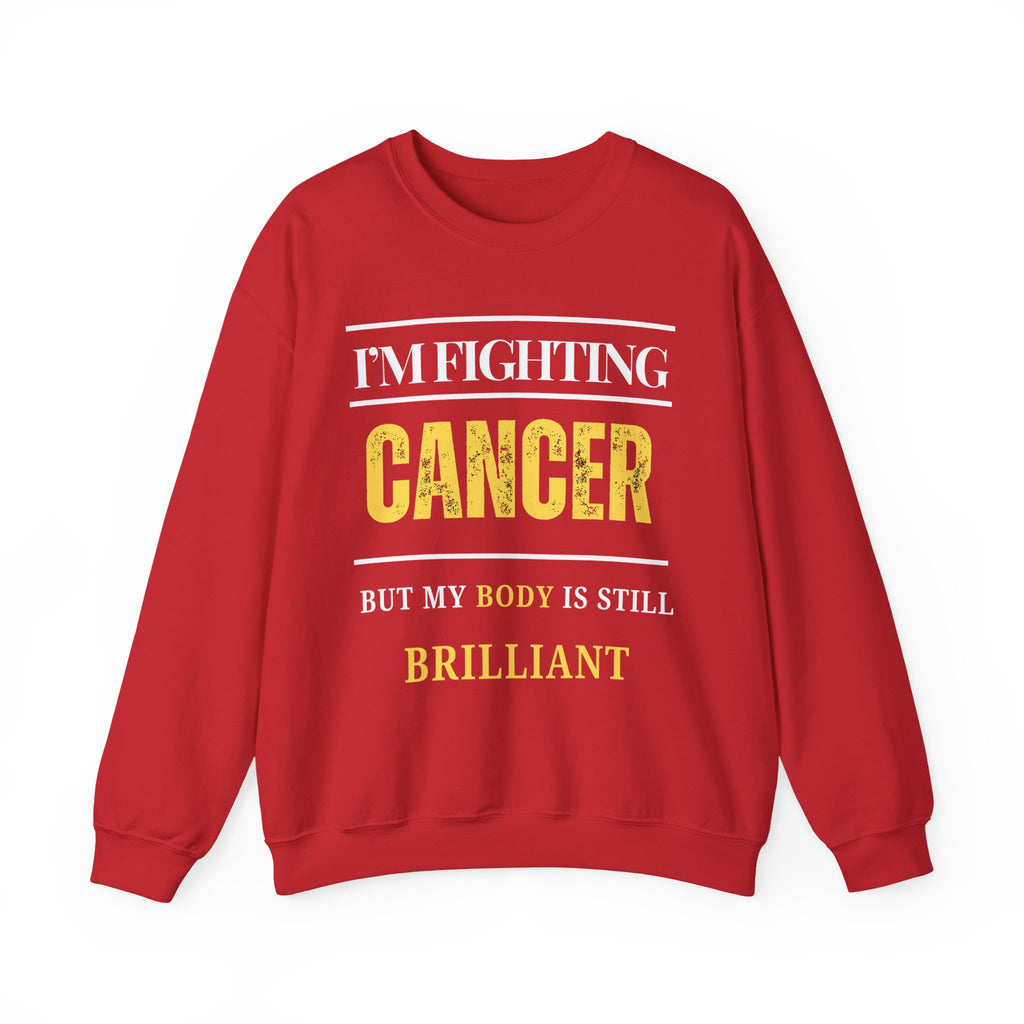 I’m fighting cancer but my body is still brilliant Sweatshirt | Inspirational Crewneck, Gift for Fitness Lovers, Motivational Apparel, Unisex Sweatshirt, Cozy Fitness Wear