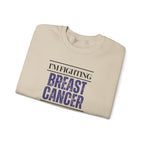 I'm fighting breast cancer Sweatshirt | Inspirational Crewneck, Gift for Fitness Lovers, Motivational Apparel, Unisex Sweatshirt, Cozy Fitness Wear
