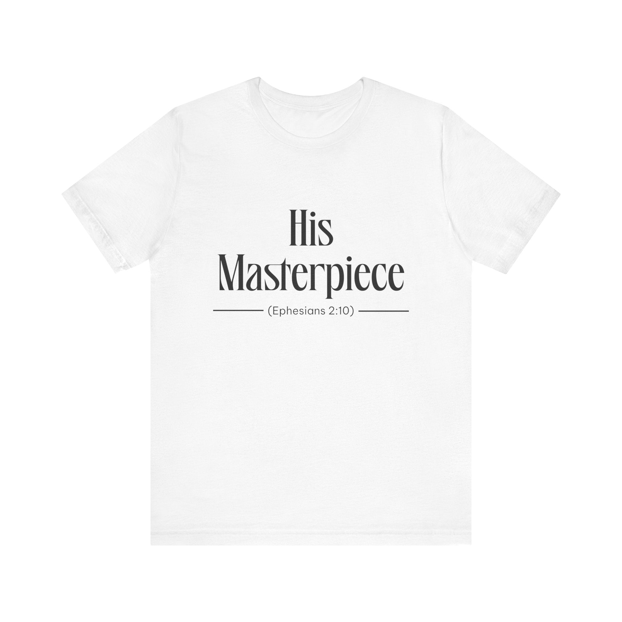 His Masterpiece Inspirational Tee, Unisex Jersey Shirt, Motivational Gift, Spiritual Apparel, Perfect for Everyday Wear