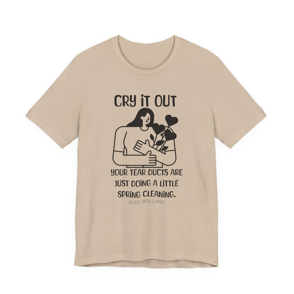Cry it out Inspirational Tee, Unisex Jersey Shirt, Motivational Gift, Spiritual Apparel, Perfect for Everyday Wear