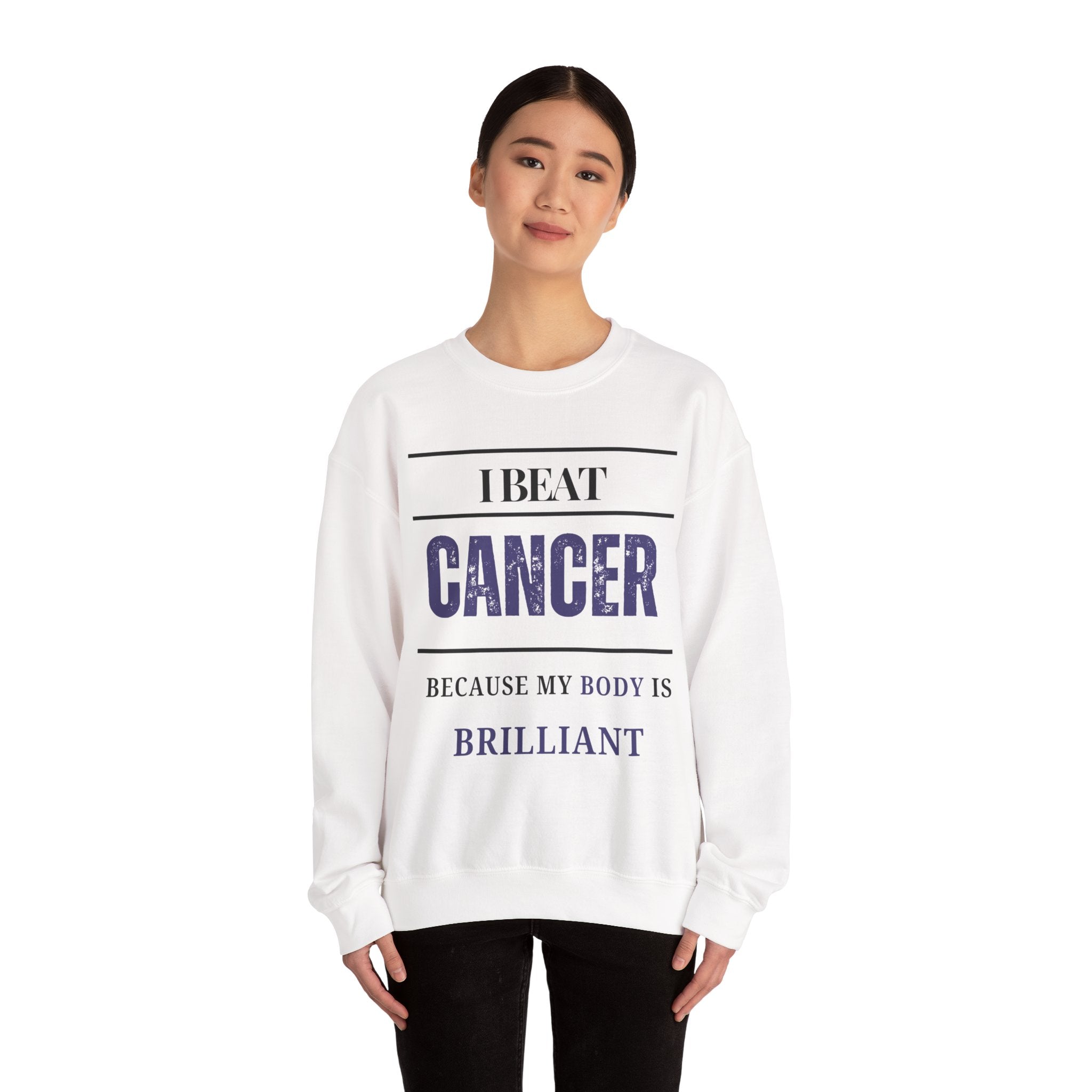I beat cancer because my body is brilliant Sweatshirt | Inspirational Crewneck, Gift for Fitness Lovers, Motivational Apparel, Unisex Sweatshirt, Cozy Fitness Wear