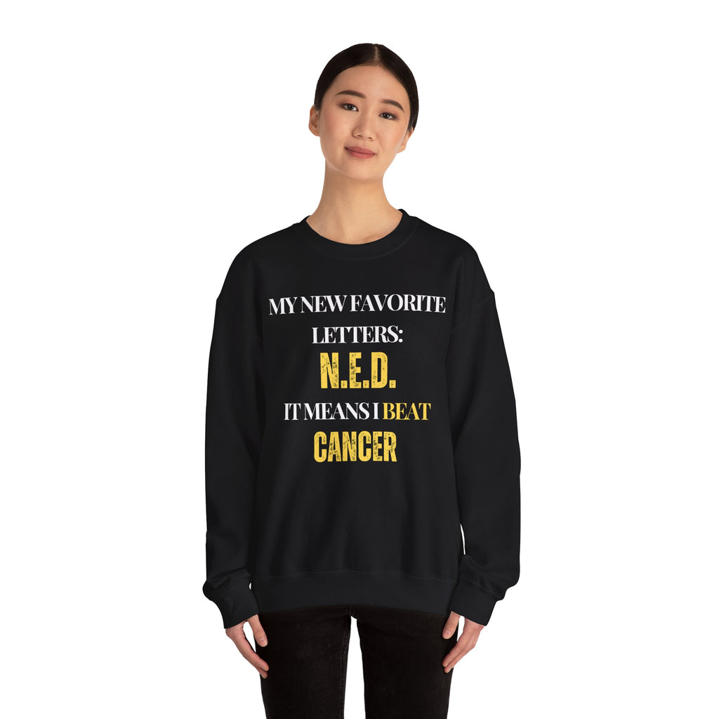 My new favorite letters: N.E.D. (It means I beat cancer.) Sweatshirt | Inspirational Crewneck, Gift for Fitness Lovers, Motivational Apparel, Unisex Sweatshirt, Cozy Fitness Wear