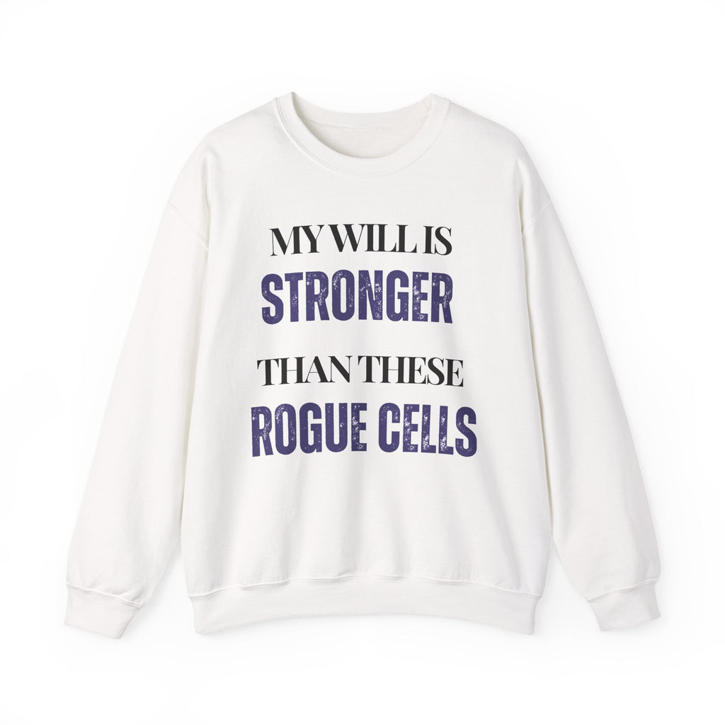 My will is stronger than these rogue cells Sweatshirt | Inspirational Crewneck, Gift for Fitness Lovers, Motivational Apparel, Unisex Sweatshirt, Cozy Fitness Wear