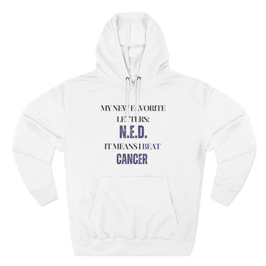 My new favorite letters: N.E.D. (It means I beat cancer.) Hoodie, Unisex Sweatshirt, Casual Wear, Gift for Her, Fall Fashion, Holiday Gift