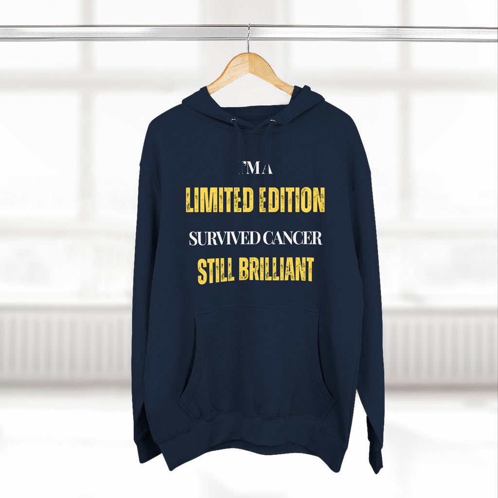 I’m a limited edition: survived cancer, still brilliant Hoodie, Unisex Sweatshirt, Casual Wear, Gift for Her, Fall Fashion, Holiday Gift