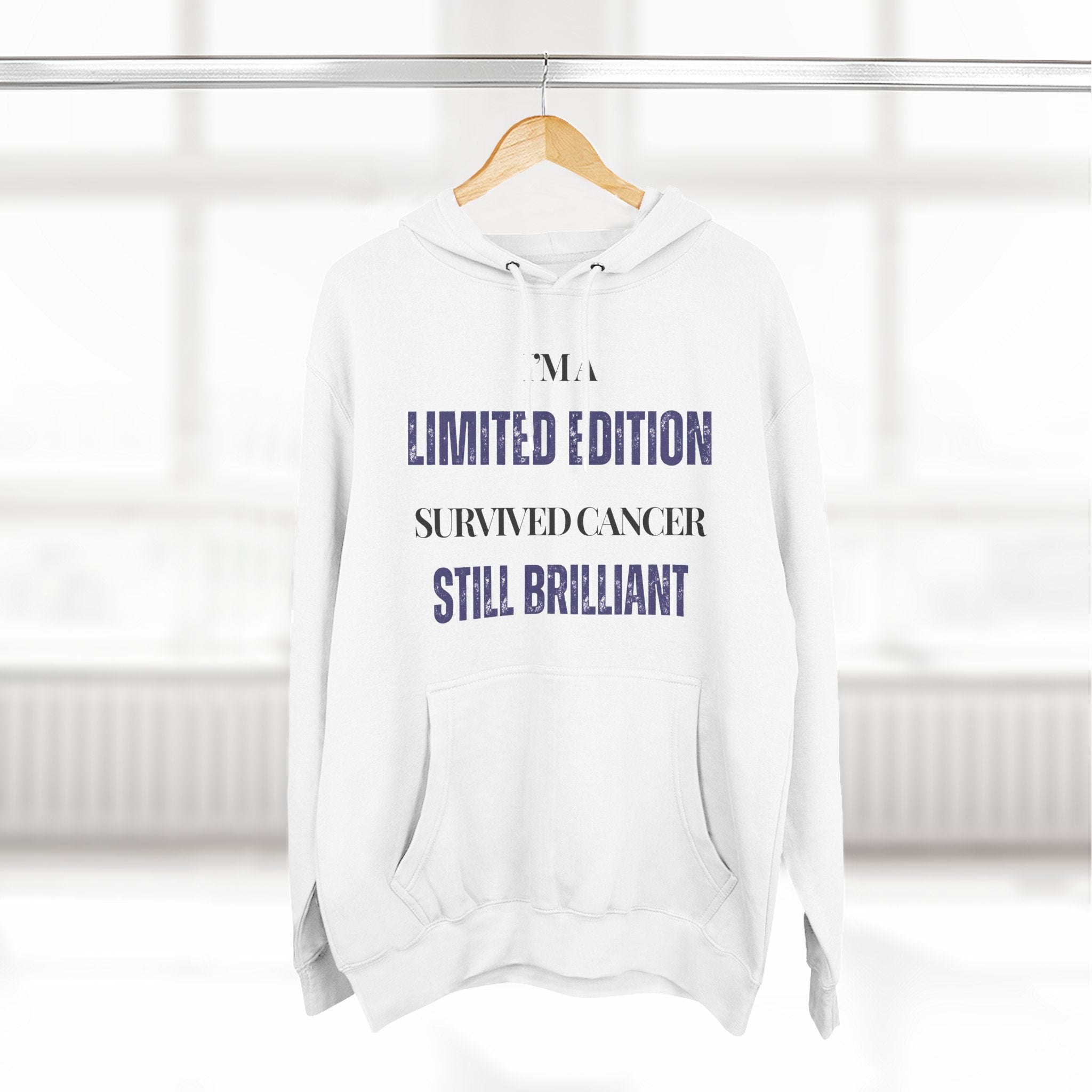 I’m a limited edition: survived cancer, still brilliant Hoodie, Unisex Sweatshirt, Casual Wear, Gift for Her, Fall Fashion, Holiday Gift