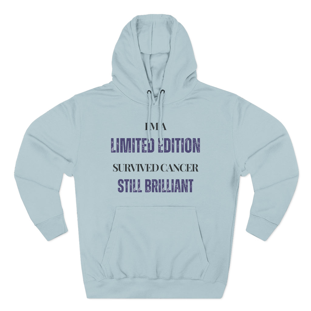 I’m a limited edition: survived cancer, still brilliant Hoodie, Unisex Sweatshirt, Casual Wear, Gift for Her, Fall Fashion, Holiday Gift