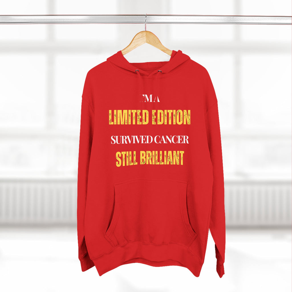 I’m a limited edition: survived cancer, still brilliant Hoodie, Unisex Sweatshirt, Casual Wear, Gift for Her, Fall Fashion, Holiday Gift