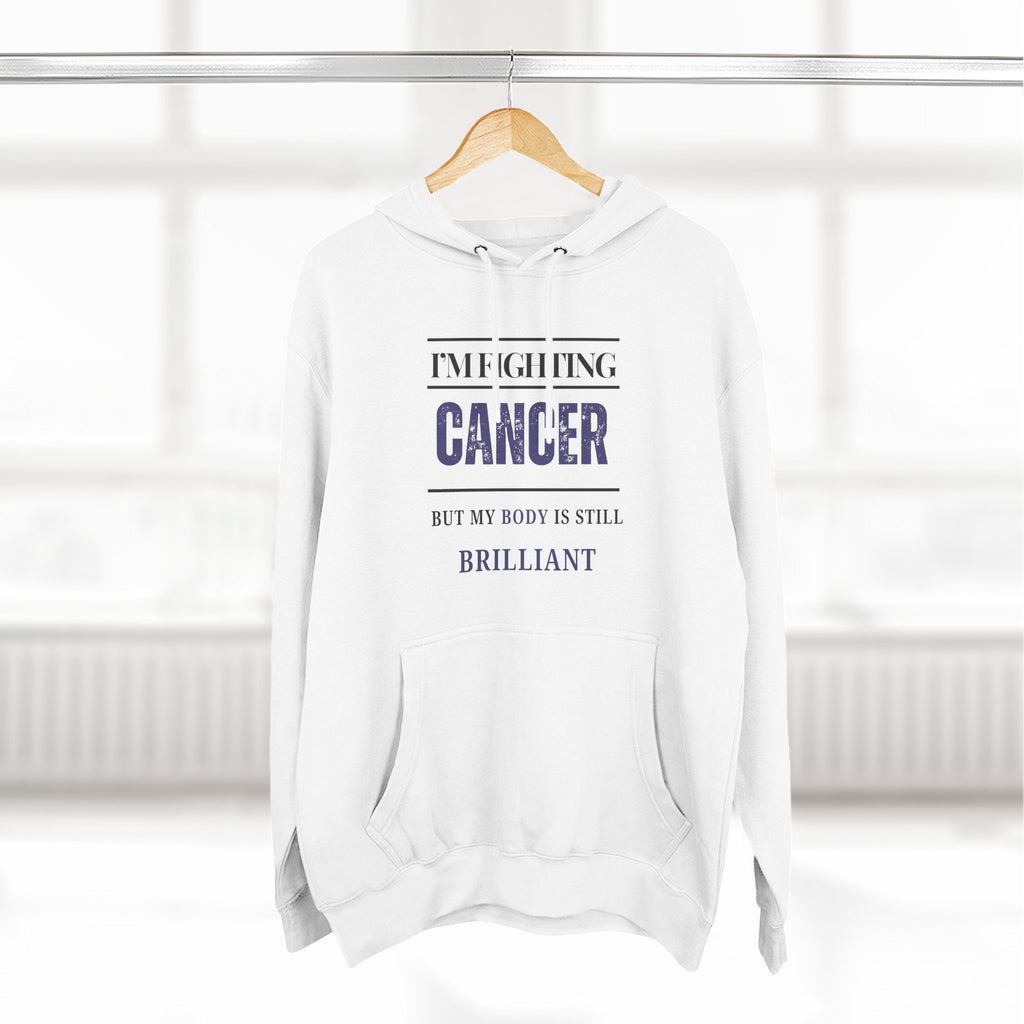 I’m fighting cancer but my body is still brilliant Hoodie, Unisex Sweatshirt, Casual Wear, Gift for Her, Fall Fashion, Holiday Gift