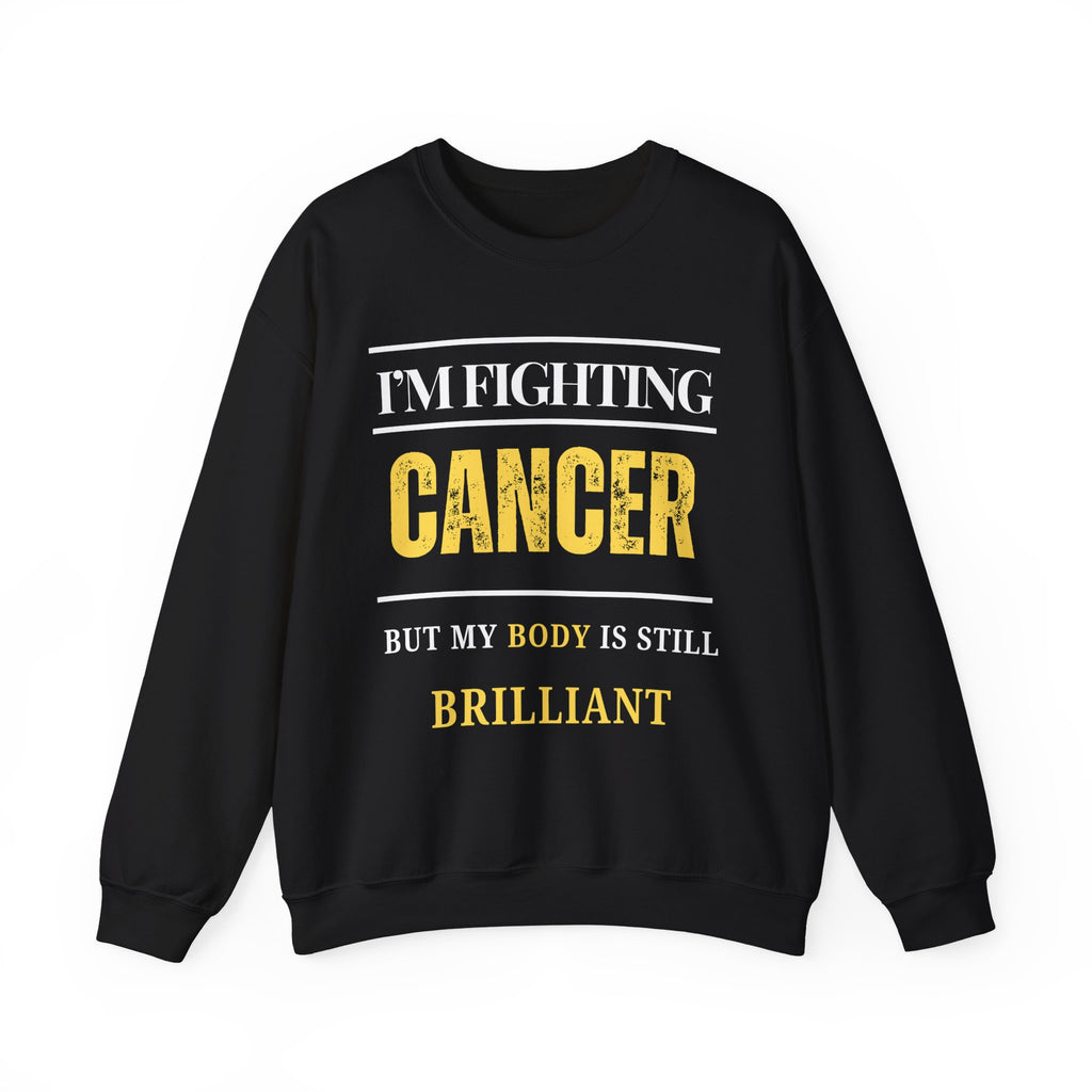 I’m fighting cancer but my body is still brilliant Sweatshirt | Inspirational Crewneck, Gift for Fitness Lovers, Motivational Apparel, Unisex Sweatshirt, Cozy Fitness Wear