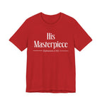 His Masterpiece Inspirational Tee, Unisex Jersey Shirt, Motivational Gift, Spiritual Apparel, Perfect for Everyday Wear