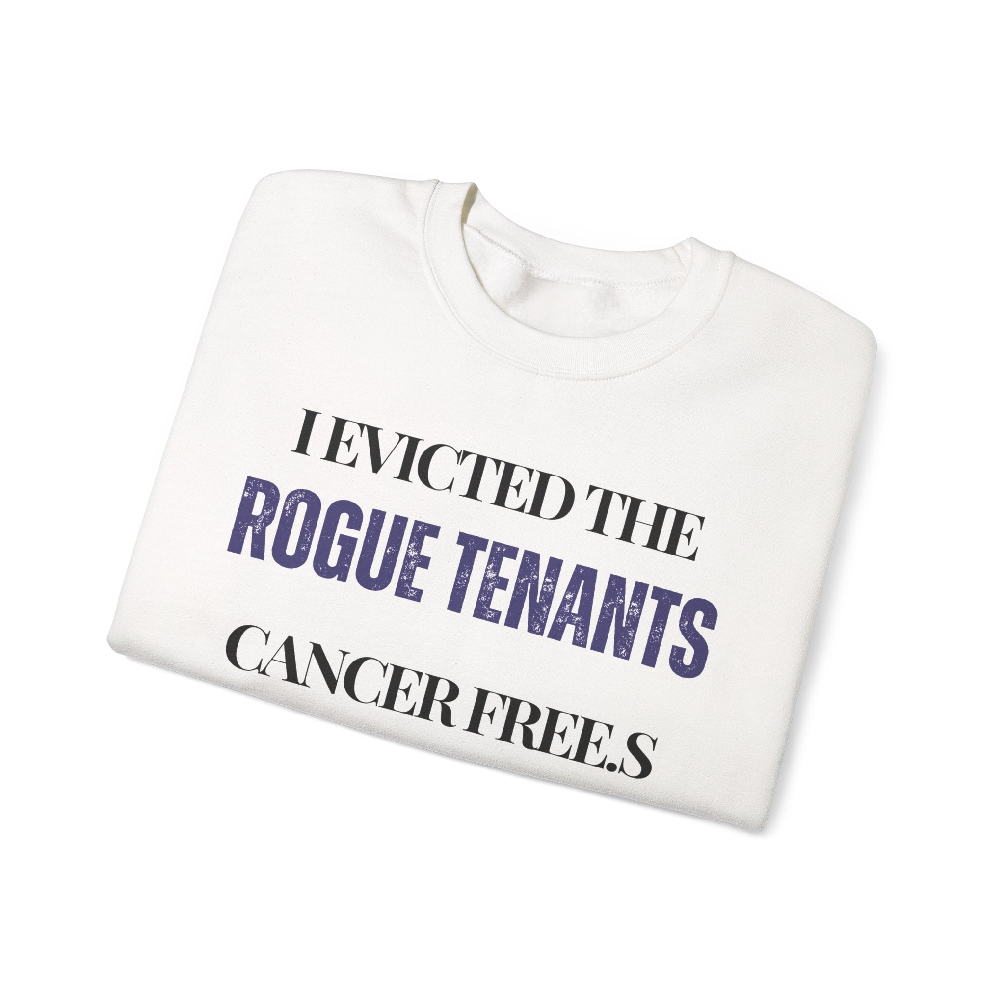 I evicted the rogue tenants. Cancer free Sweatshirt | Inspirational Crewneck, Gift for Fitness Lovers, Motivational Apparel, Unisex Sweatshirt, Cozy Fitness Wear