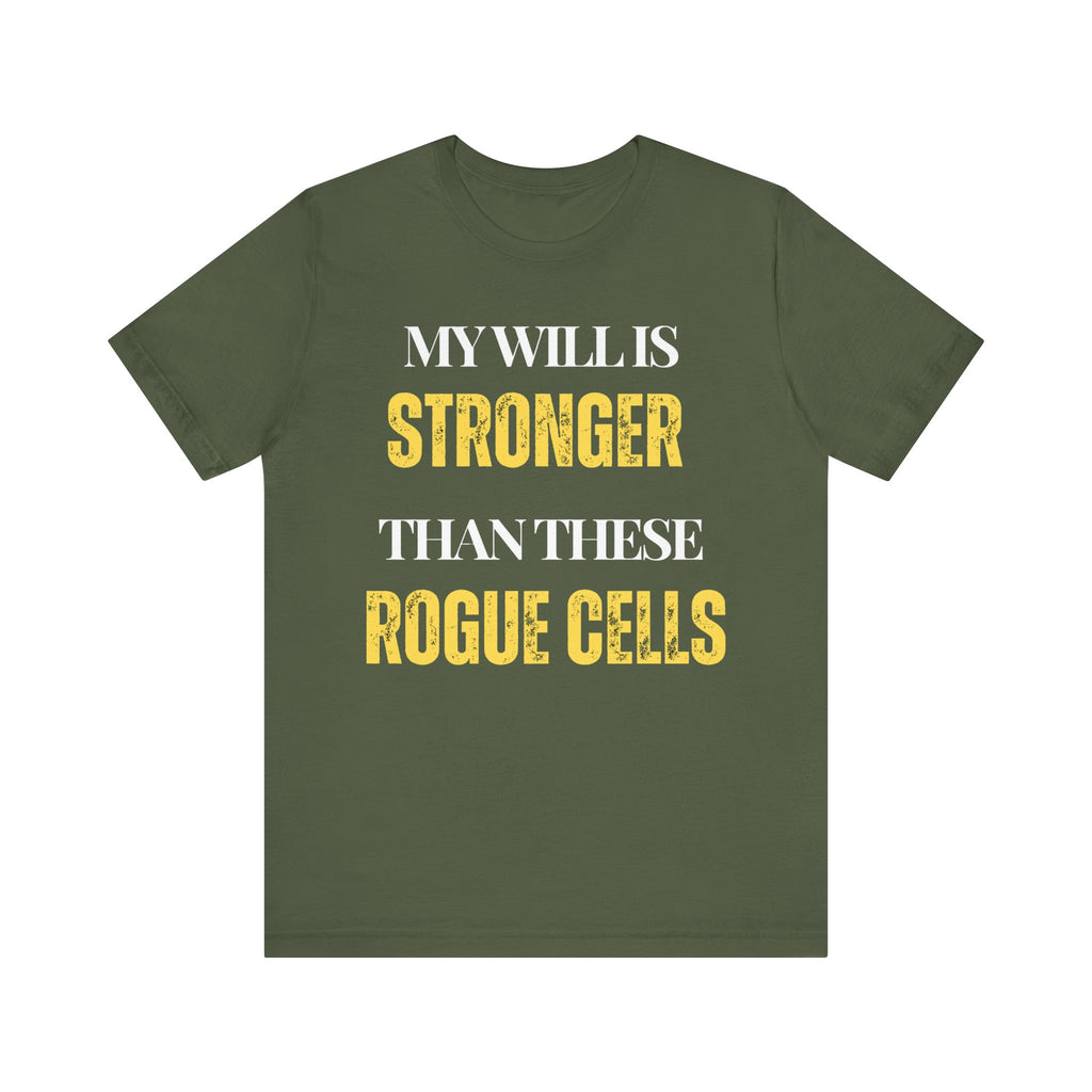 My will is stronger than these rogue cells Inspirational Tee, Unisex Jersey Shirt, Motivational Gift, Spiritual Apparel, Perfect for Everyday Wear