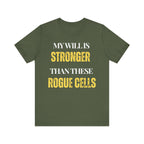 My will is stronger than these rogue cells Inspirational Tee, Unisex Jersey Shirt, Motivational Gift, Spiritual Apparel, Perfect for Everyday Wear