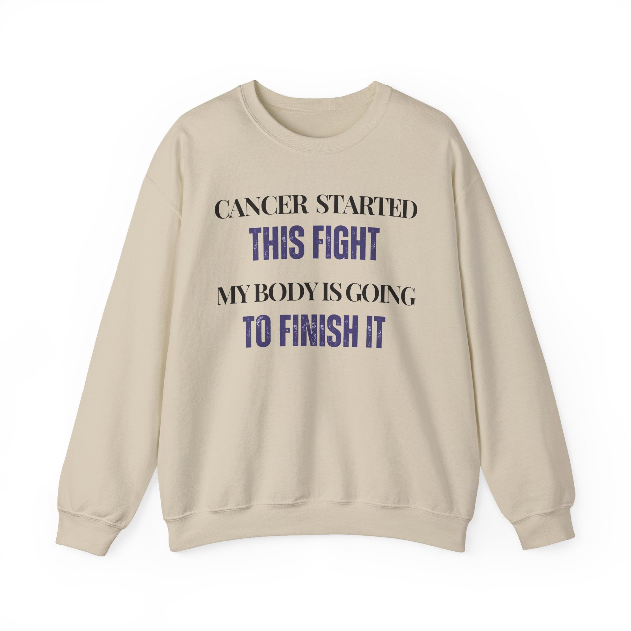 Cancer started this fight. My body is going to finish it Sweatshirt | Inspirational Crewneck, Gift for Fitness Lovers, Motivational Apparel, Unisex Sweatshirt, Cozy Fitness Wear