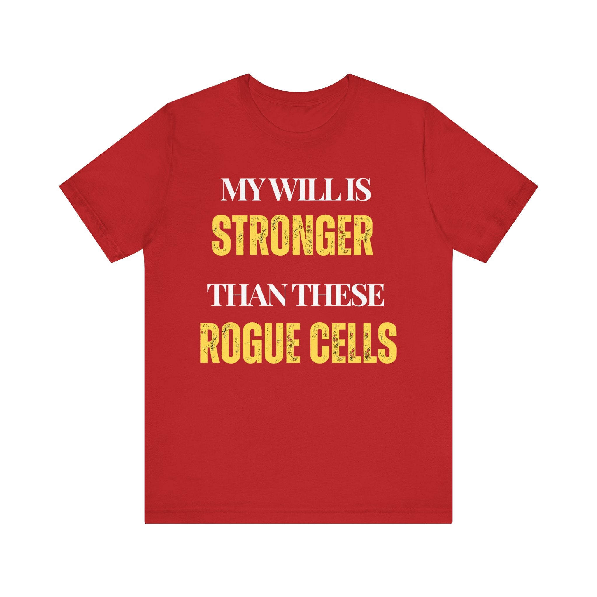 My will is stronger than these rogue cells Inspirational Tee, Unisex Jersey Shirt, Motivational Gift, Spiritual Apparel, Perfect for Everyday Wear