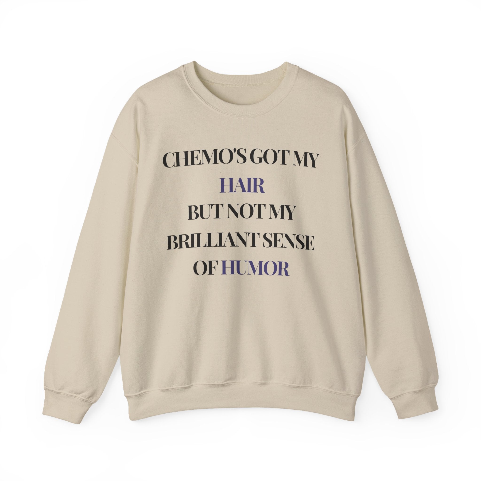 Chemo's got my hair, but not my brilliant sense of humor Sweatshirt | Inspirational Crewneck, Gift for Fitness Lovers, Motivational Apparel, Unisex Sweatshirt, Cozy Fitness Wear