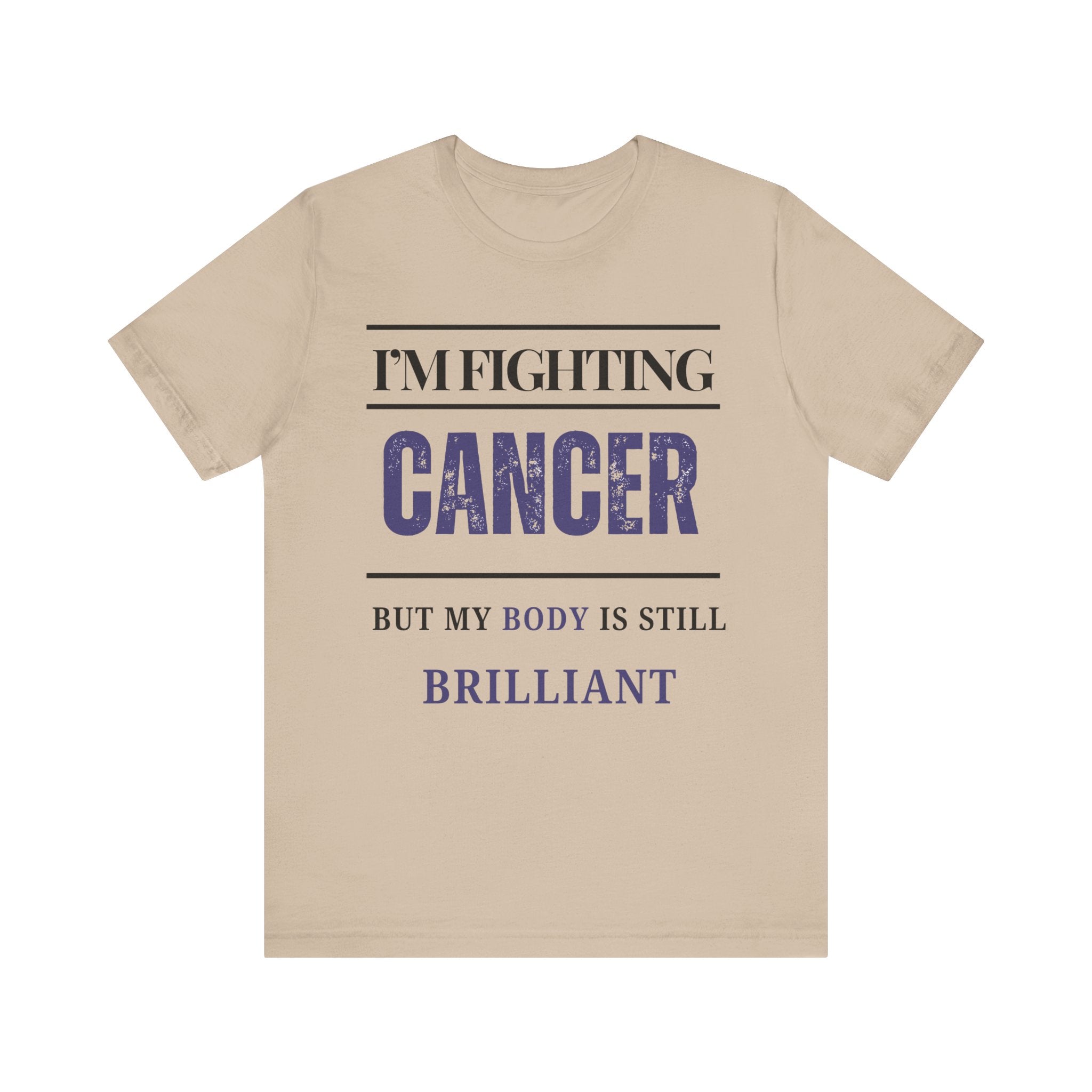 I’m fighting cancer but my body is still brilliant Inspirational Tee, Unisex Jersey Shirt, Motivational Gift, Spiritual Apparel, Perfect for Everyday Wear