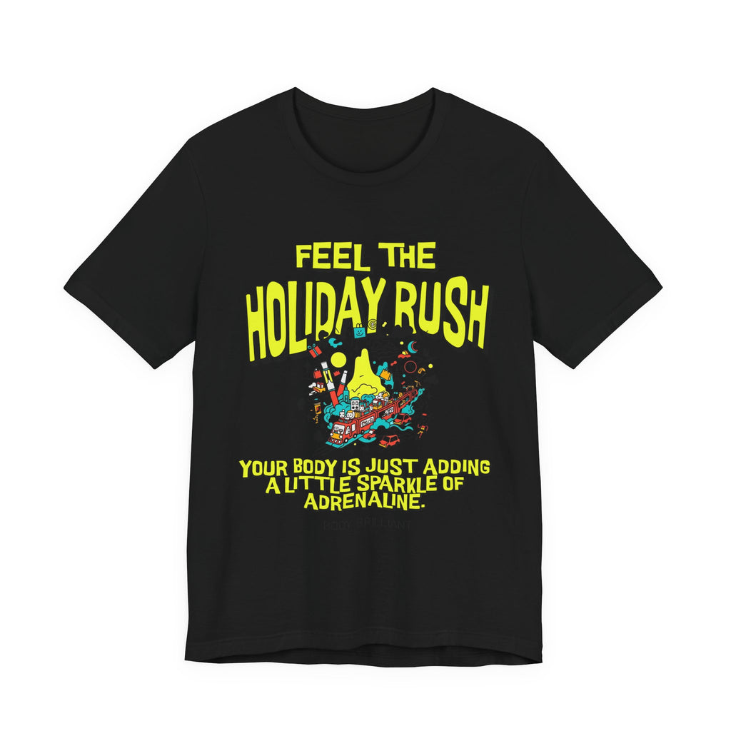 Feel the holiday rush Inspirational Tee, Unisex Jersey Shirt, Motivational Gift, Spiritual Apparel, Perfect for Everyday Wear