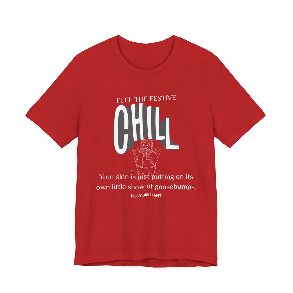Feel that festive chill Inspirational Tee, Unisex Jersey Shirt, Motivational Gift, Spiritual Apparel, Perfect for Everyday Wear