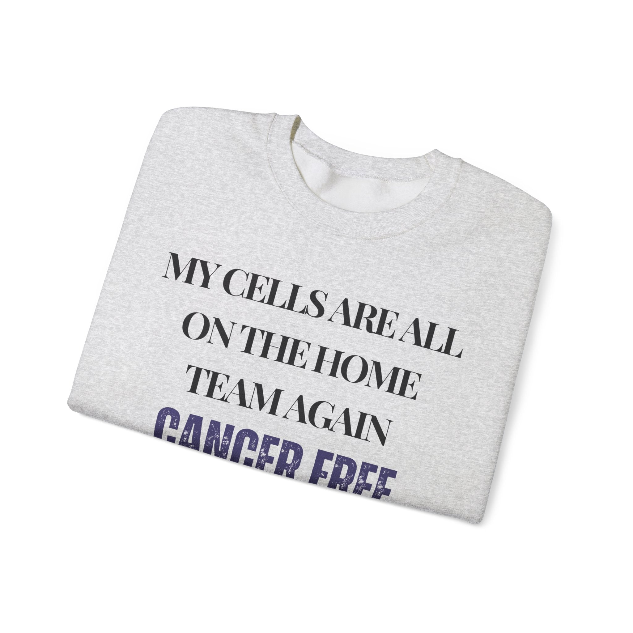 My cells are all on the home team again. Cancer free Sweatshirt | Inspirational Crewneck, Gift for Fitness Lovers, Motivational Apparel, Unisex Sweatshirt, Cozy Fitness Wear