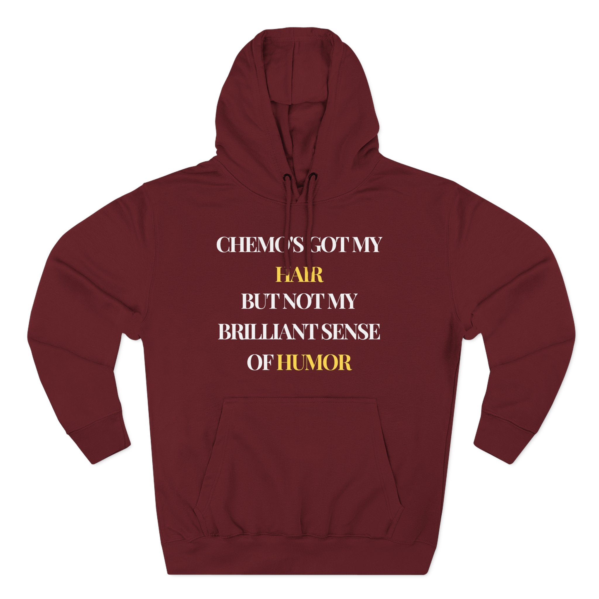 Chemo's got my hair, but not my brilliant sense of humor Hoodie, Unisex Sweatshirt, Casual Wear, Gift for Her, Fall Fashion, Holiday Gift