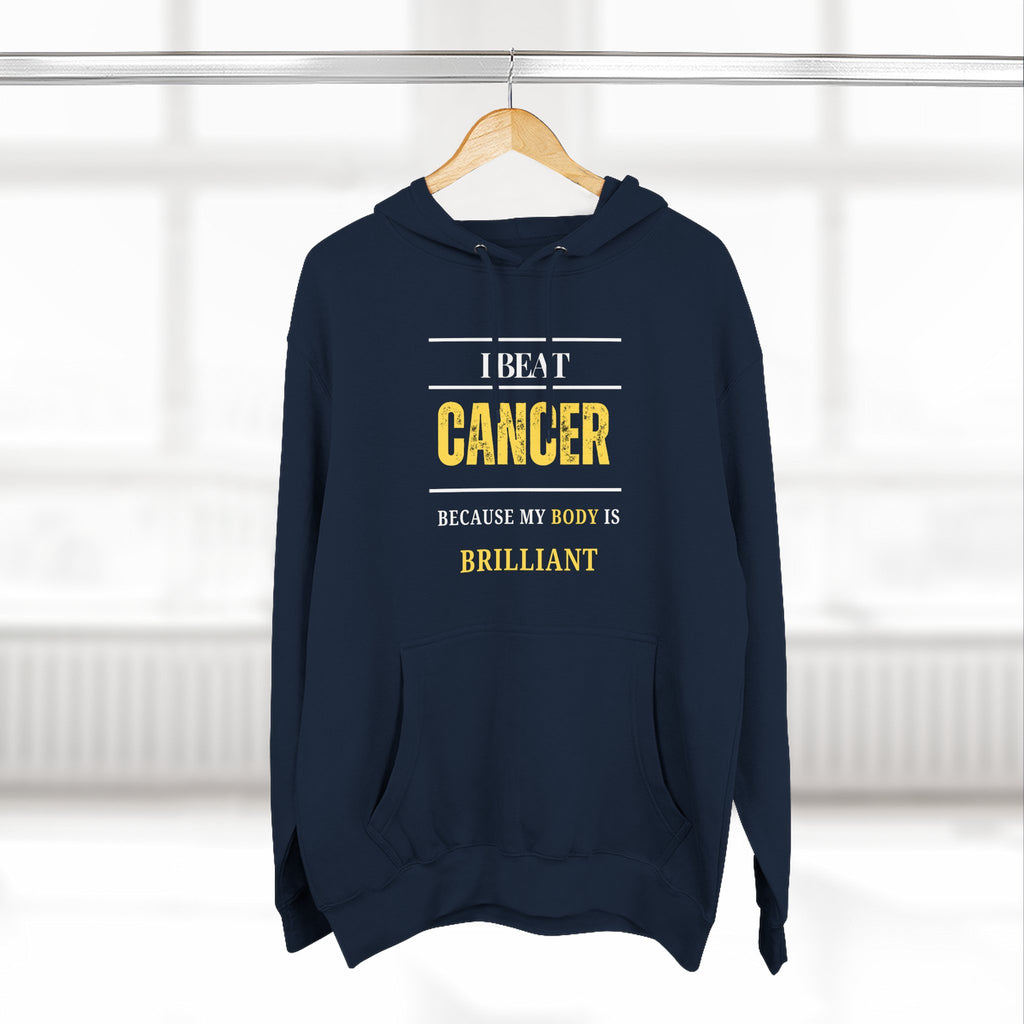 I beat cancer because my body is brilliant Hoodie, Unisex Sweatshirt, Casual Wear, Gift for Her, Fall Fashion, Holiday Gift