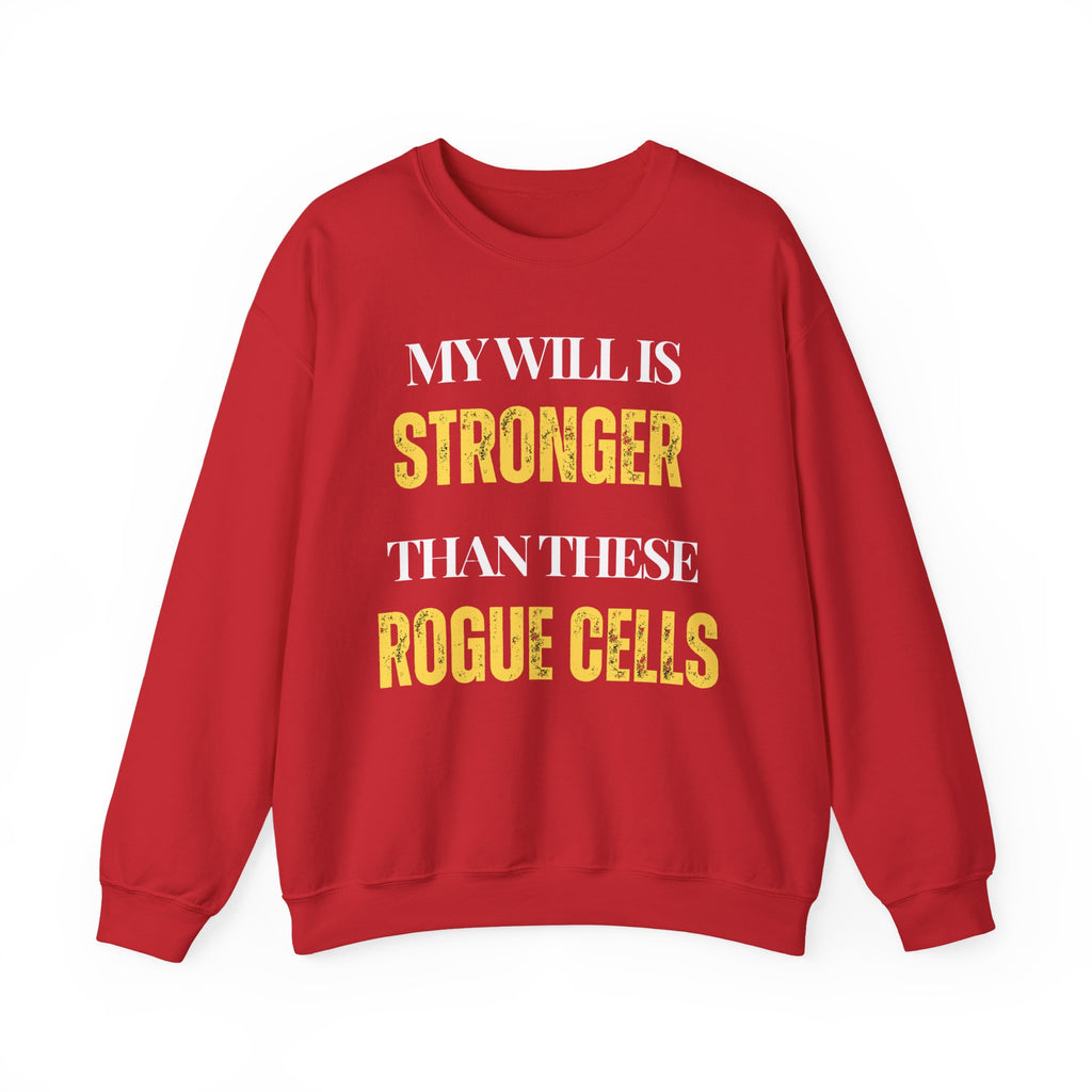 My will is stronger than these rogue cells Sweatshirt | Inspirational Crewneck, Gift for Fitness Lovers, Motivational Apparel, Unisex Sweatshirt, Cozy Fitness Wear