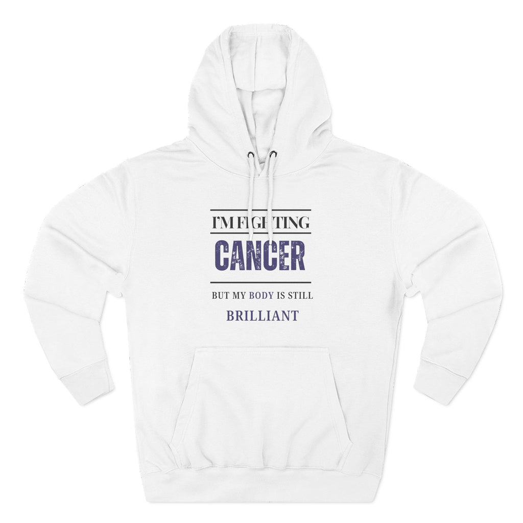 I’m fighting cancer but my body is still brilliant Hoodie, Unisex Sweatshirt, Casual Wear, Gift for Her, Fall Fashion, Holiday Gift