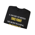 Cancer started this fight. My body is going to finish it Sweatshirt | Inspirational Crewneck, Gift for Fitness Lovers, Motivational Apparel, Unisex Sweatshirt, Cozy Fitness Wear