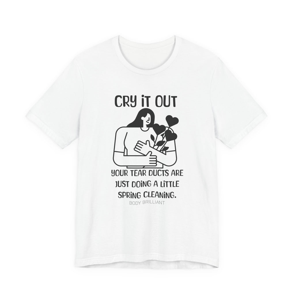 Cry it out Inspirational Tee, Unisex Jersey Shirt, Motivational Gift, Spiritual Apparel, Perfect for Everyday Wear
