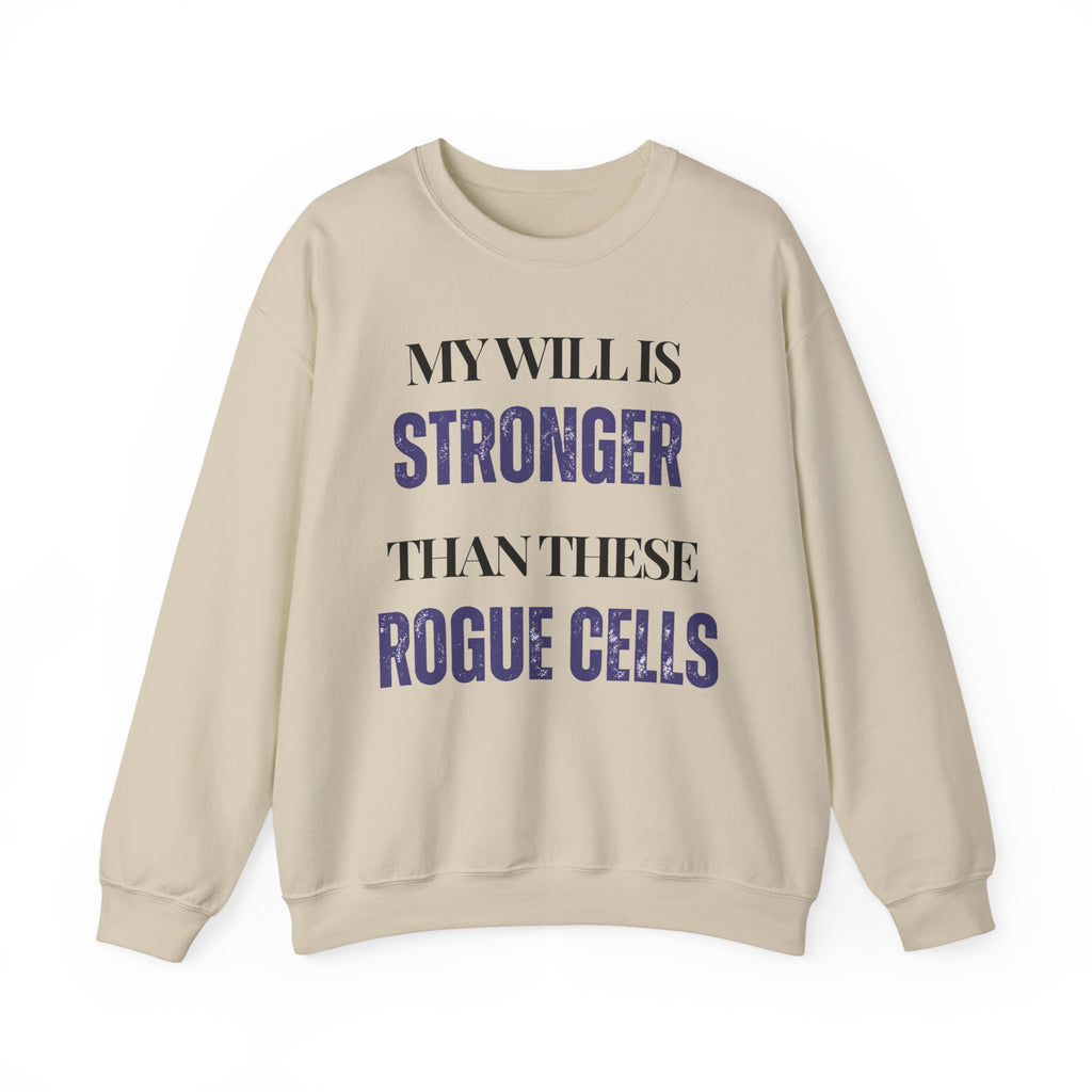 My will is stronger than these rogue cells Sweatshirt | Inspirational Crewneck, Gift for Fitness Lovers, Motivational Apparel, Unisex Sweatshirt, Cozy Fitness Wear