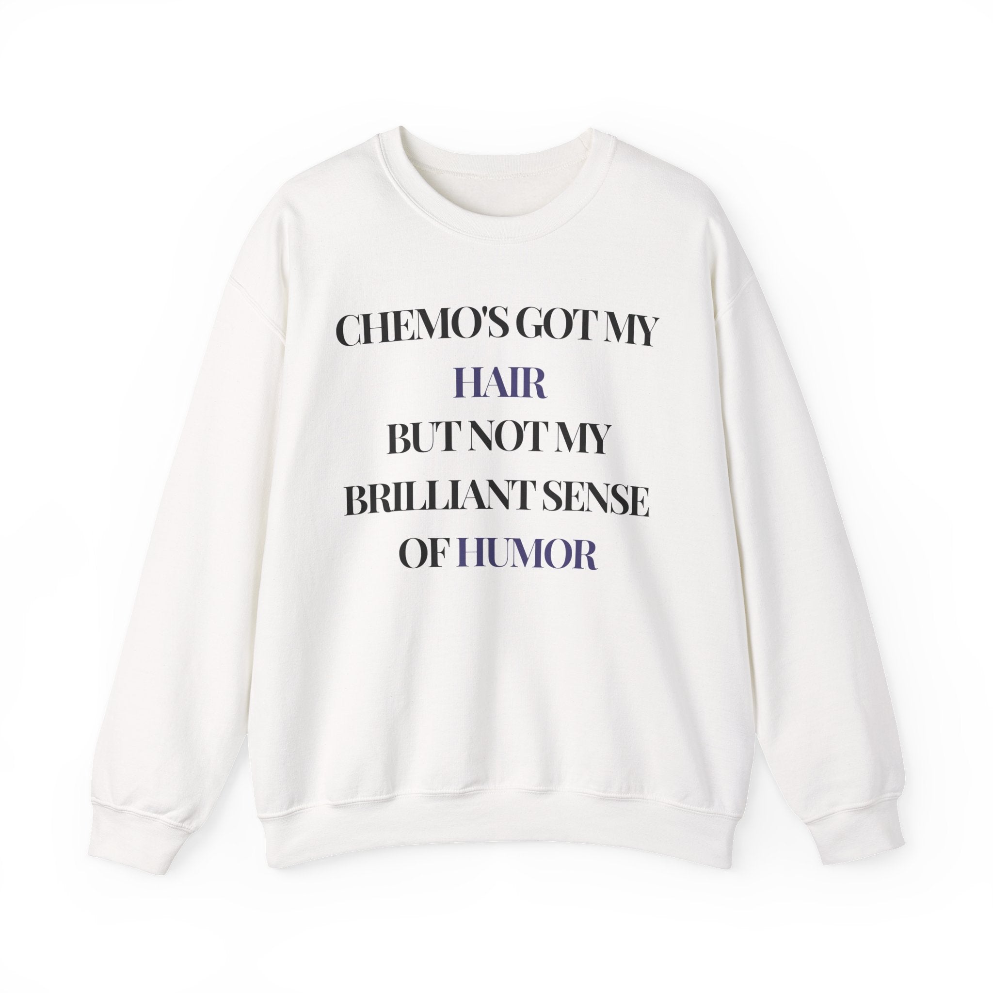 Chemo's got my hair, but not my brilliant sense of humor Sweatshirt | Inspirational Crewneck, Gift for Fitness Lovers, Motivational Apparel, Unisex Sweatshirt, Cozy Fitness Wear