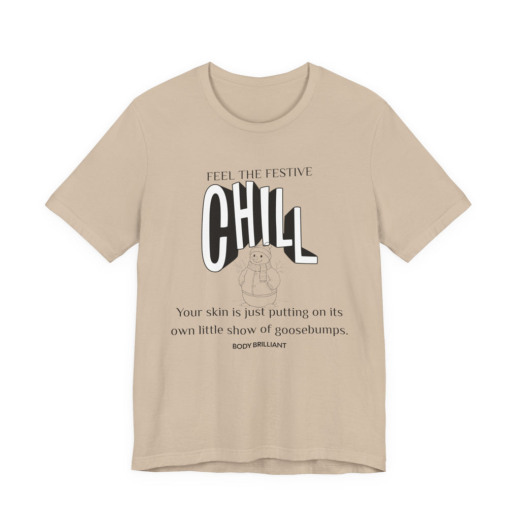 Feel that festive chill Inspirational Tee, Unisex Jersey Shirt, Motivational Gift, Spiritual Apparel, Perfect for Everyday Wear