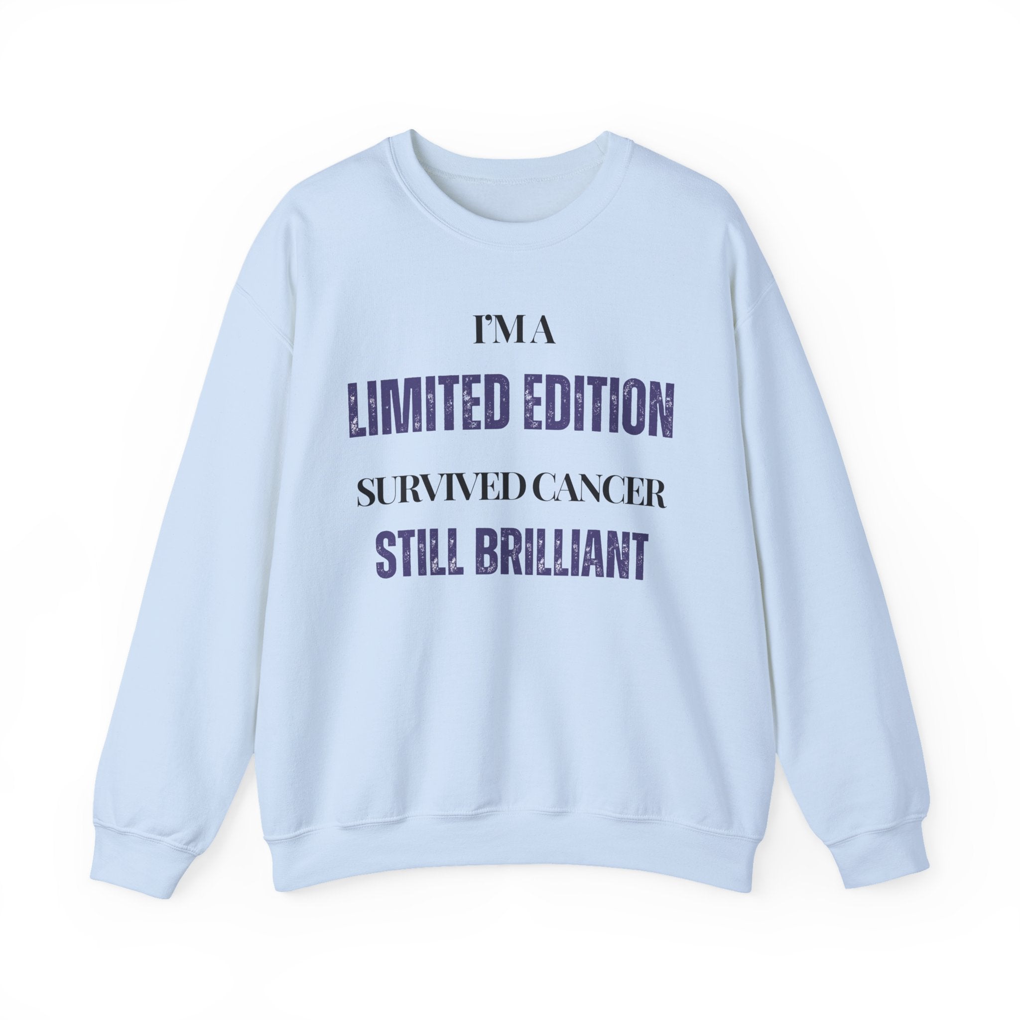 I’m a limited edition: survived cancer, still brilliant Sweatshirt | Inspirational Crewneck, Gift for Fitness Lovers, Motivational Apparel, Unisex Sweatshirt, Cozy Fitness Wear