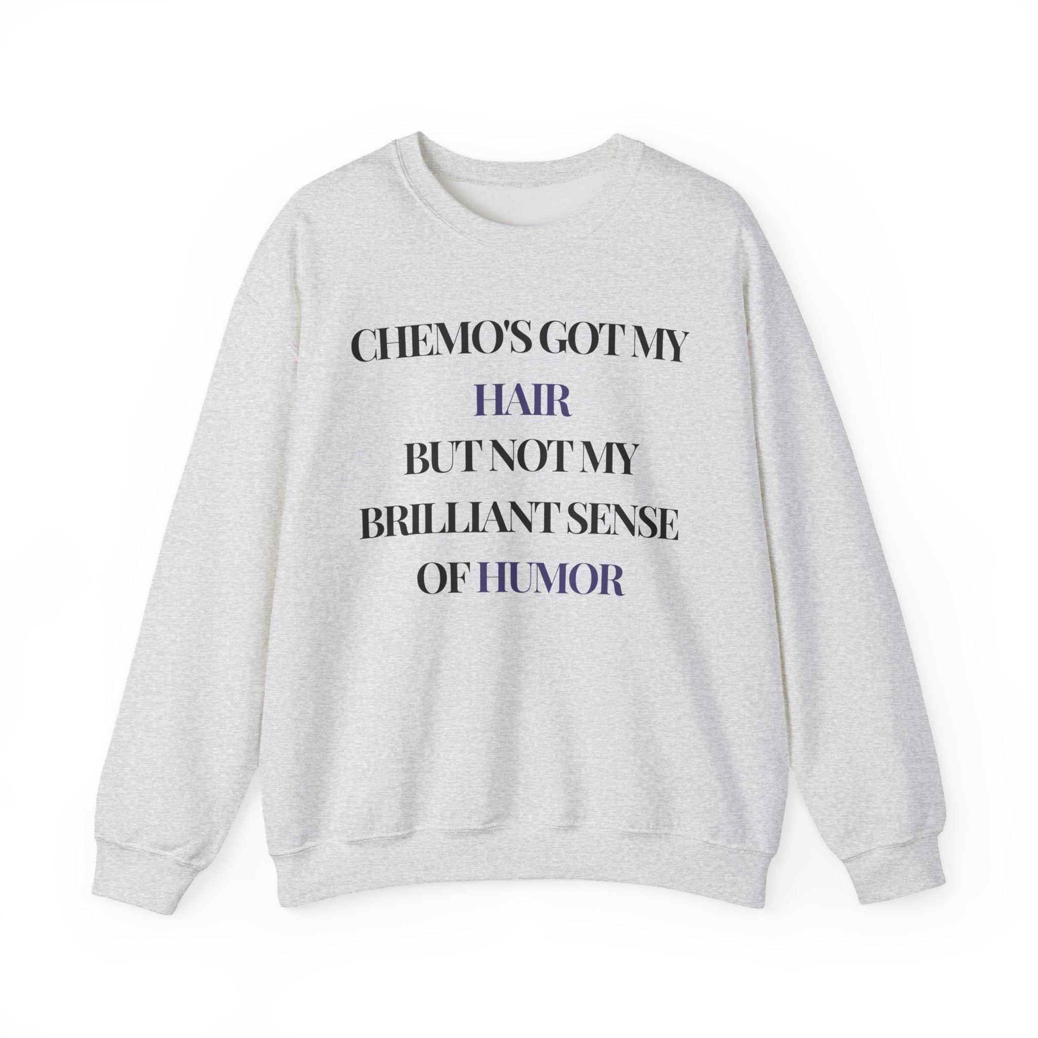 Chemo's got my hair, but not my brilliant sense of humor Sweatshirt | Inspirational Crewneck, Gift for Fitness Lovers, Motivational Apparel, Unisex Sweatshirt, Cozy Fitness Wear