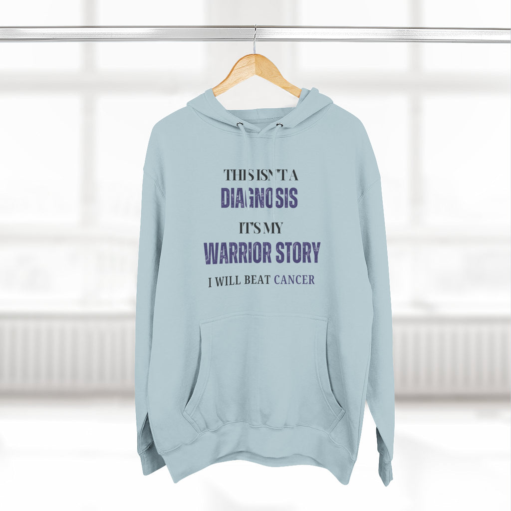 This isn't a diagnosis, it's my warrior story. I will beat cancer Hoodie, Unisex Sweatshirt, Casual Wear, Gift for Her, Fall Fashion, Holiday Gift