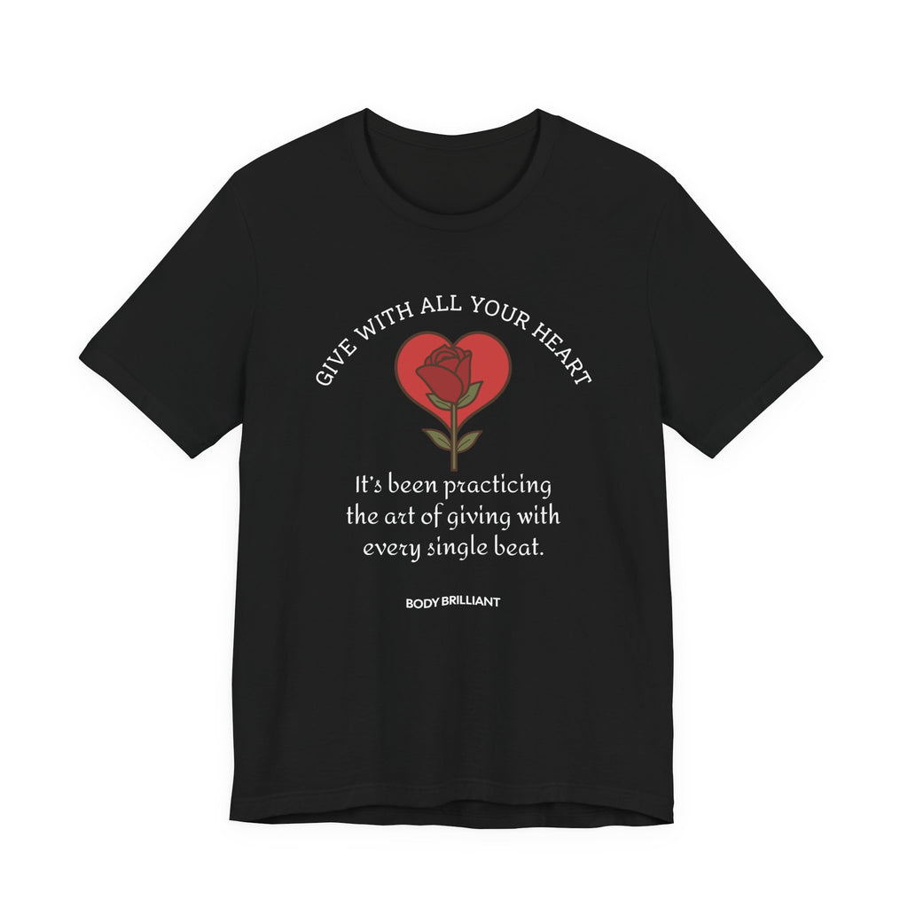 Giving With All Your Heart Inspirational Tee, Unisex Jersey Shirt, Motivational Gift, Spiritual Apparel, Perfect for Everyday Wear