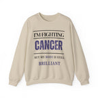 I’m fighting cancer but my body is still brilliant Sweatshirt | Inspirational Crewneck, Gift for Fitness Lovers, Motivational Apparel, Unisex Sweatshirt, Cozy Fitness Wear