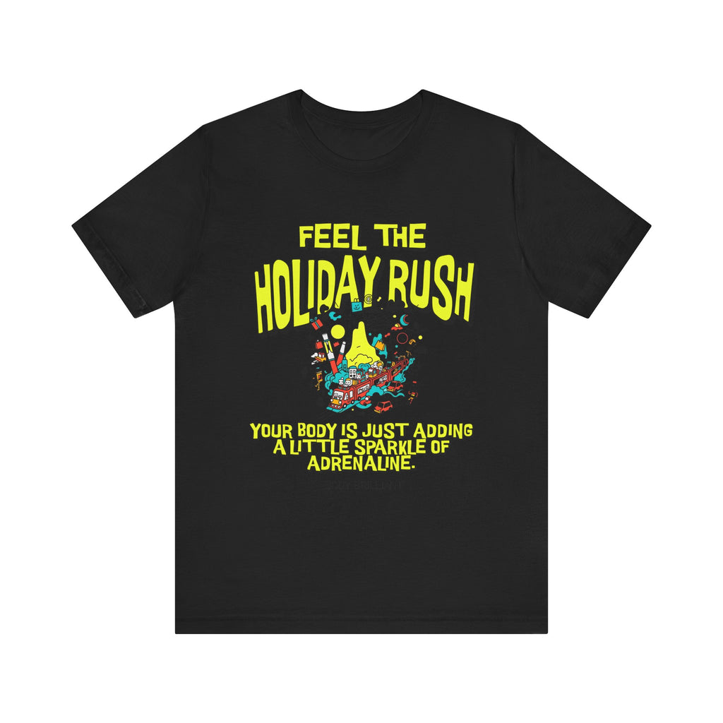 Feel the holiday rush Inspirational Tee, Unisex Jersey Shirt, Motivational Gift, Spiritual Apparel, Perfect for Everyday Wear