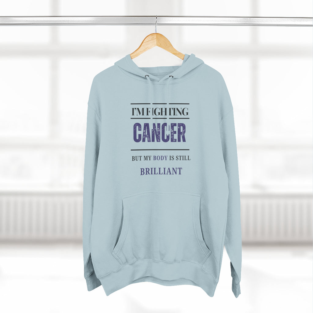 I’m fighting cancer but my body is still brilliant Hoodie, Unisex Sweatshirt, Casual Wear, Gift for Her, Fall Fashion, Holiday Gift