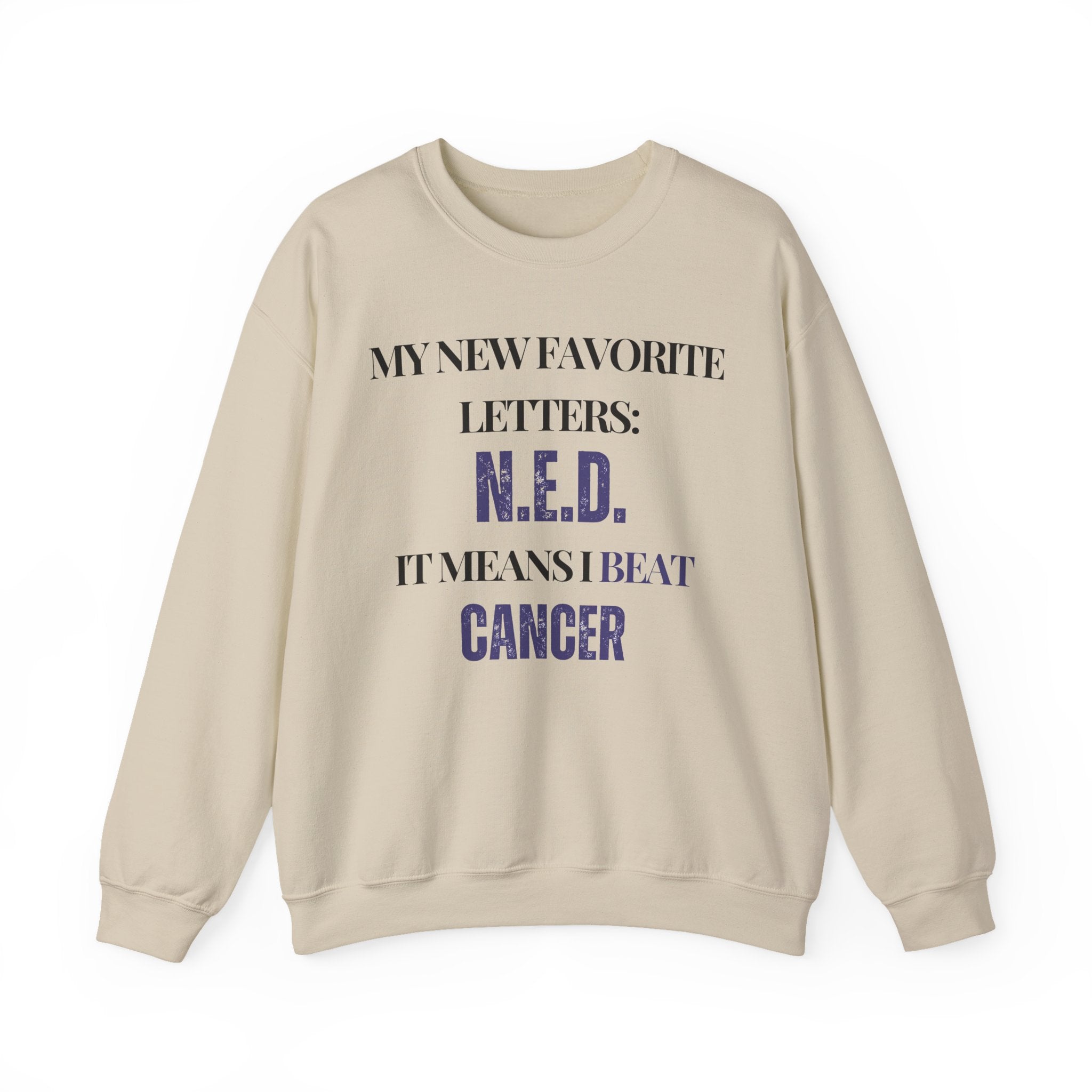 My new favorite letters: N.E.D. (It means I beat cancer.) Sweatshirt | Inspirational Crewneck, Gift for Fitness Lovers, Motivational Apparel, Unisex Sweatshirt, Cozy Fitness Wear