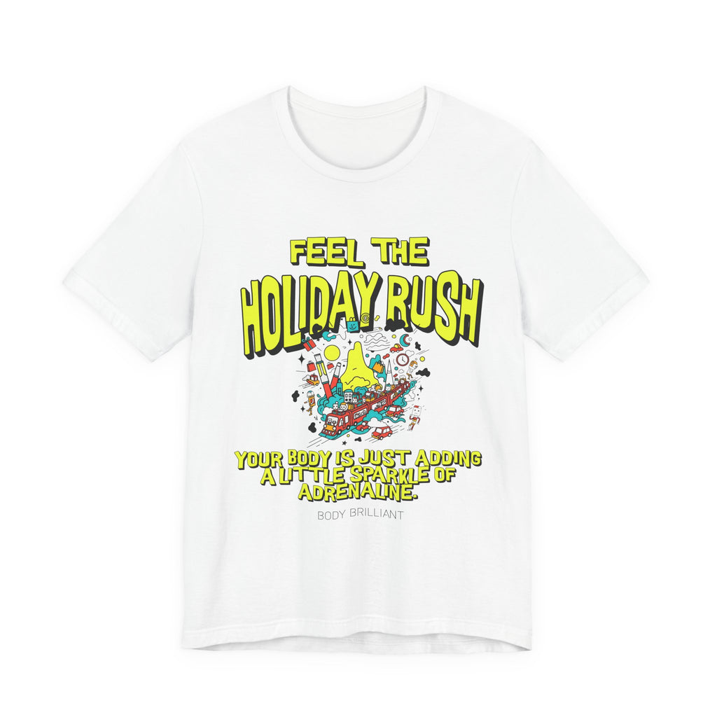 Feel the holiday rush Inspirational Tee, Unisex Jersey Shirt, Motivational Gift, Spiritual Apparel, Perfect for Everyday Wear