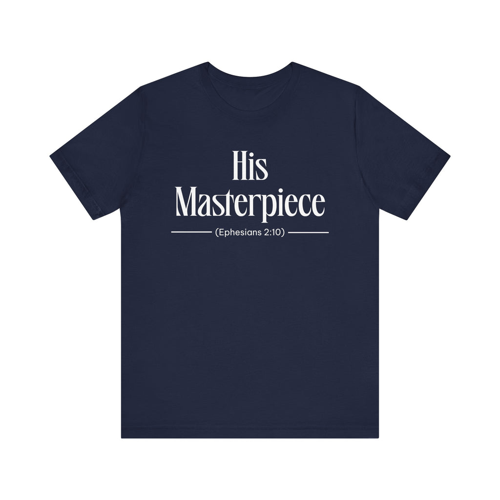 His Masterpiece Inspirational Tee, Unisex Jersey Shirt, Motivational Gift, Spiritual Apparel, Perfect for Everyday Wear