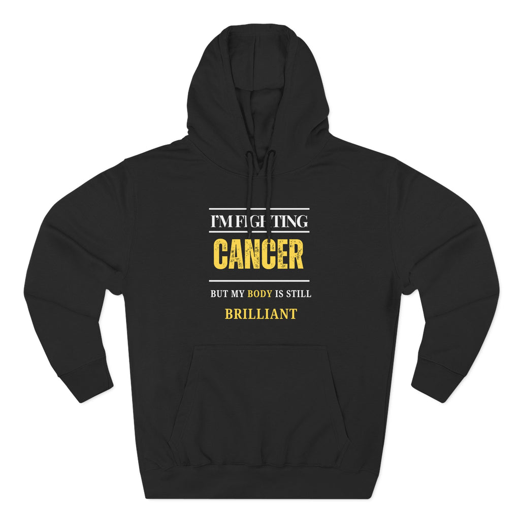 I’m fighting cancer but my body is still brilliant Hoodie, Unisex Sweatshirt, Casual Wear, Gift for Her, Fall Fashion, Holiday Gift