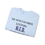 My new favorite letters: N.E.D. (It means I beat cancer.) Sweatshirt | Inspirational Crewneck, Gift for Fitness Lovers, Motivational Apparel, Unisex Sweatshirt, Cozy Fitness Wear